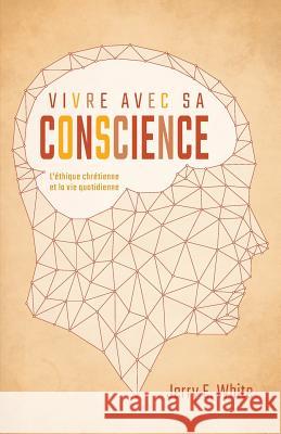 Vivre Avec Sa Conscience (Honesty, Morality, and Conscience): L' White, Jerry 9782890823112 Editions Impact - książka