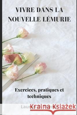Vivre Dans La Nouvelle Lémurie: Exercices, pratiques et techniques Lauren O Thyme 9798718534788 Independently Published - książka