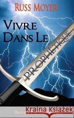 Vivre dans le Prophétique Moyer, Russ 9781775052883 McDougal & Associates - książka