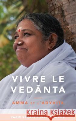 Vivre le Vedānta Swami Ramakrishnananda Puri, Amma, Sri Mata Amritanandamayi Devi 9781680378672 M a Center - książka