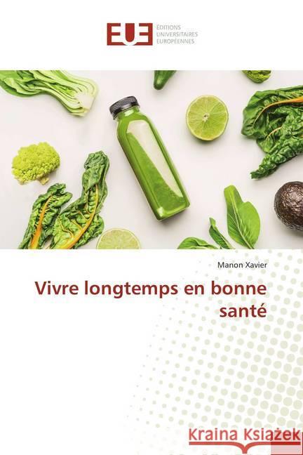 Vivre longtemps en bonne santé Xavier, Manon 9786138456940 Éditions universitaires européennes - książka