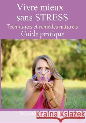 Vivre mieux sans STRESS: Techniques et remèdes naturels - Guide pratique Martens, Marie-Christine 9782322138647 Books on Demand - książka