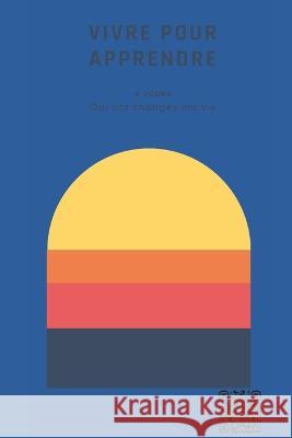 Vivre pour apprendre: 4 jours qui ont changer ma vie ! Christophe Chapelle 9798353281436 Independently Published - książka