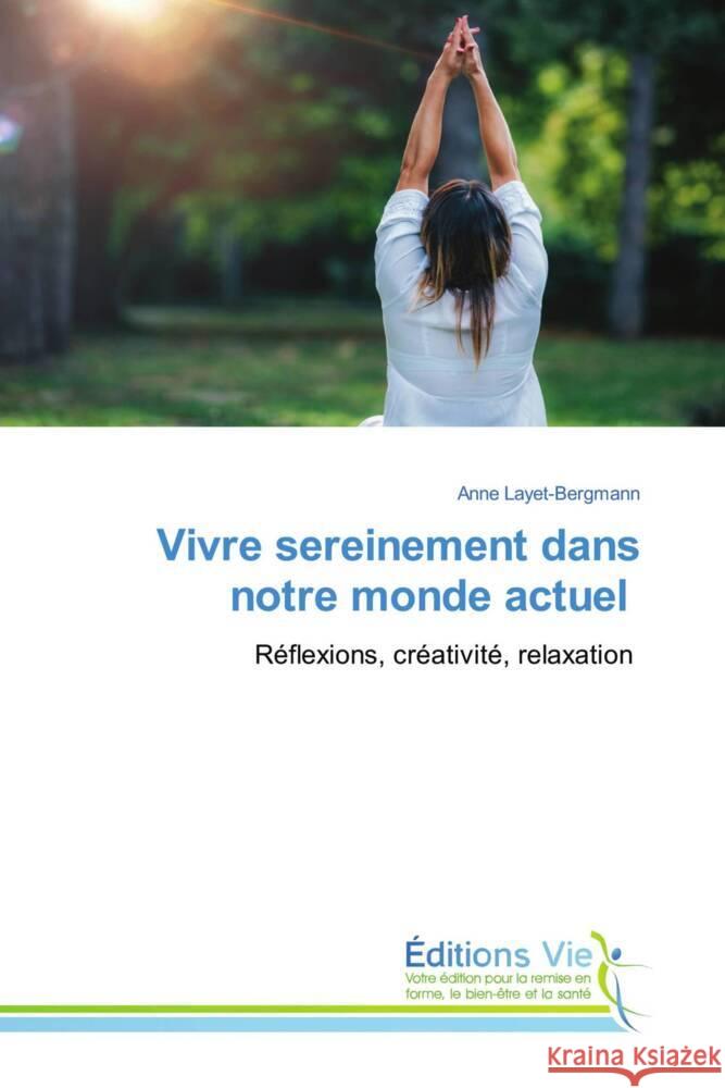 Vivre sereinement dans notre monde actuel Layet-Bergmann, Anne 9786139592272 Éditions Vie - książka