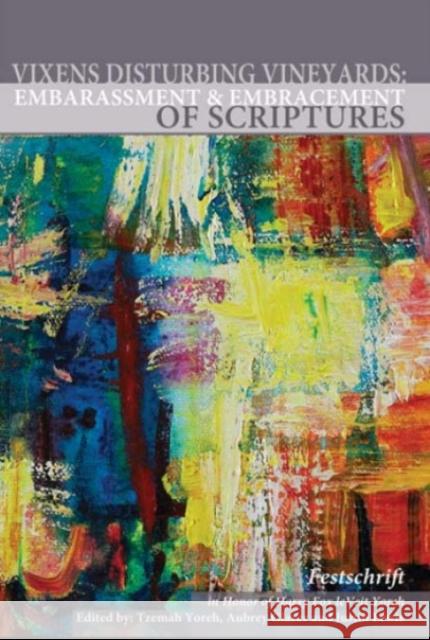 Vixens Disturbing Vineyards: The Embarrassment and Embracement of Scripture: A Festschrift Honoring Harry Fox LeBeit Yoreh  9781934843413 Academic Studies Press - książka