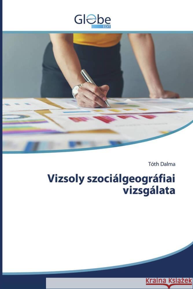 Vizsoly szociálgeográfiai vizsgálata Dalma, Tóth 9786206176336 GlobeEdit - książka