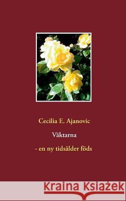 Väktarna - en ny tidsålder föds Cecilia E Ajanovic 9789177854036 Books on Demand - książka