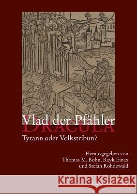 Vlad Der Pfahler - Dracula: Tyrann Oder Volkstribun? Bohn, Thomas M. 9783447107303 Harrassowitz - książka