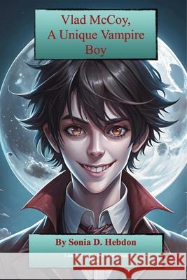 Vlad McCoy, A Unique Vampire Boy Sonia D. Hebdon Adam E. Marshall 9781763814769 Publishdrive - książka