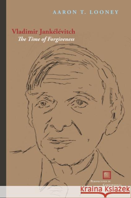 Vladimir Jankélévitch: The Time of Forgiveness Looney, Aaron T. 9780823262960 Fordham University Press - książka