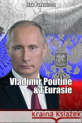 Vladimir Poutine & l'Eurasie Jean Parvulesco 9781911417507 Omnia Veritas Ltd - książka