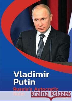 Vladimir Putin: Russia\'s Autocratic Ruler John Allen 9781678204884 Referencepoint Press - książka