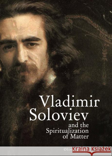Vladimir Soloviev and the Spiritualization of Matter Oliver Smith 9781618118264 Academic Studies Press - książka