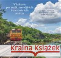 Vlakem po nejkrásnějších železnicích světa Monisha Rajesh 9788072529506 Práh - książka