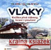 VLAKY - Hledej a objevuj - Knížka plná zábavy, hraní i poučení  9788076873179 Sun - książka
