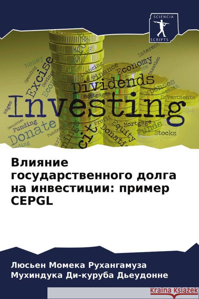 Vliqnie gosudarstwennogo dolga na inwesticii: primer CEPGL Ruhangamuza, Lüs'en Momeka, D'eudonne, Muhinduka Di-kuruba 9786203984972 Sciencia Scripts - książka