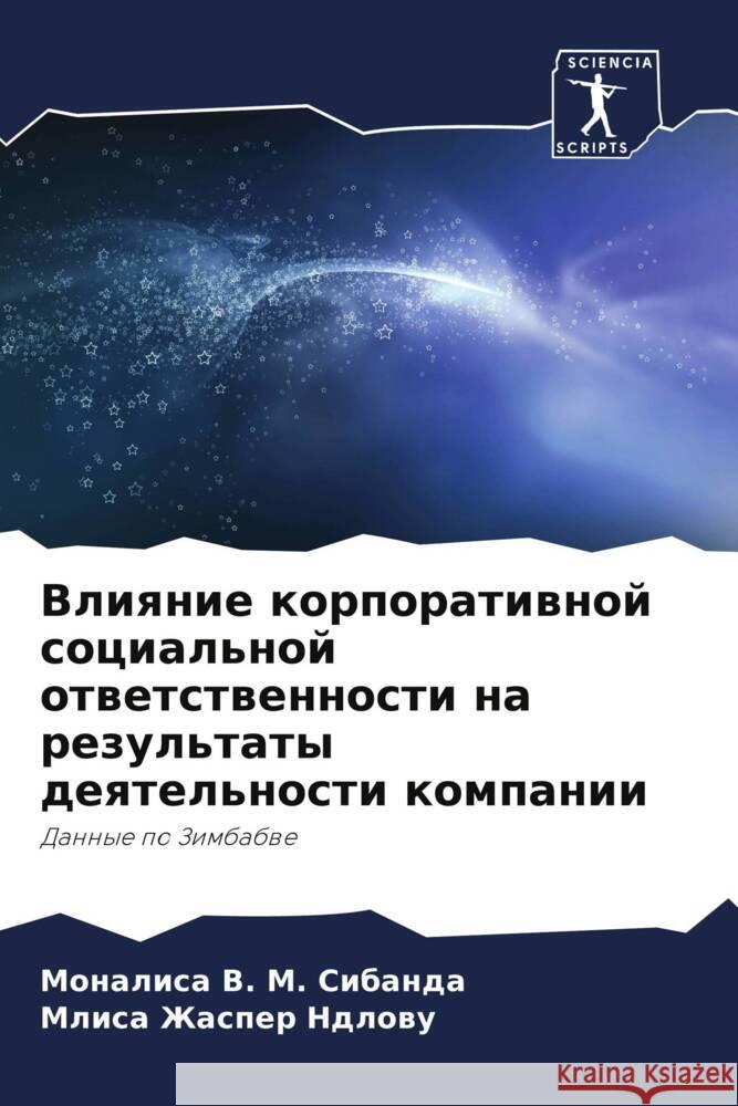 Vliqnie korporatiwnoj social'noj otwetstwennosti na rezul'taty deqtel'nosti kompanii V. M. Sibanda, Monalisa, Zhasper Ndlowu, Mlisa 9786205415054 Sciencia Scripts - książka