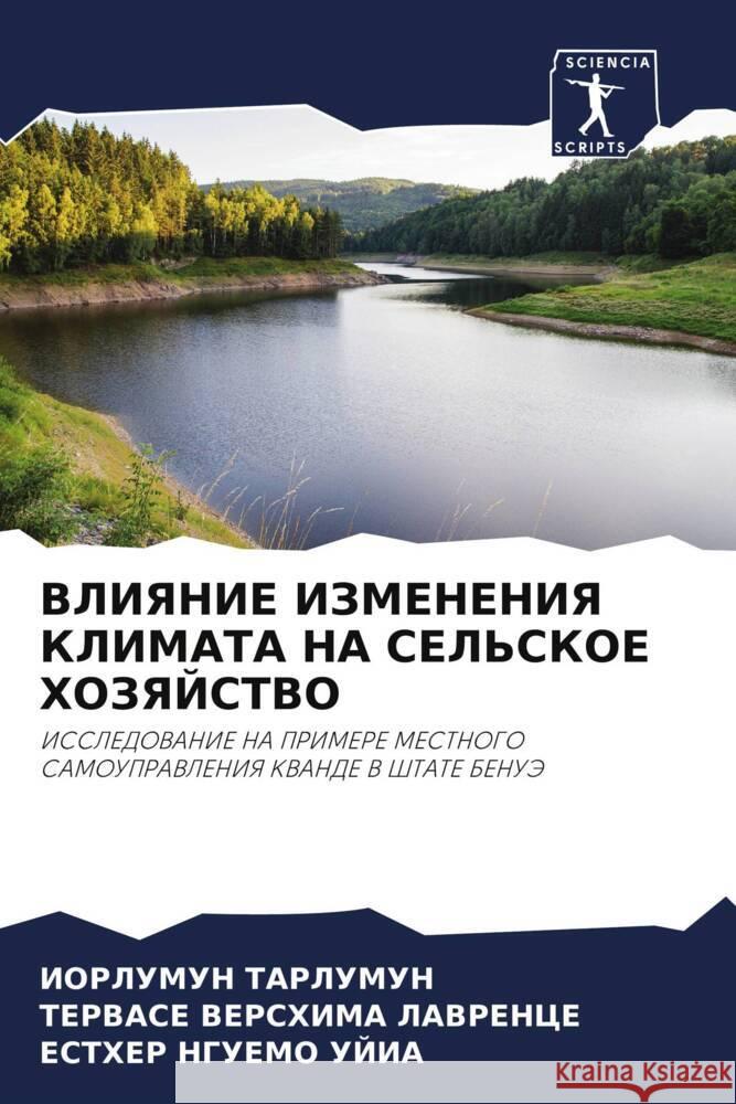 VLIYaNIE IZMENENIYa KLIMATA NA SEL'SKOE HOZYaJSTVO Tarlumun, Iorlumun, VERSHIMA LAVRENCE, TERVASE, Nguemo Ujia, Esther 9786208547950 Sciencia Scripts - książka