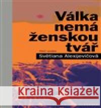 Válka nemá ženskou tvář Světlana Alexijevičová 9788075791696 Pistorius & Olšanská - książka