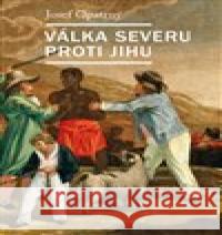 Válka Severu proti Jihu Josef Opatrný 9788024635552 Karolinum - książka