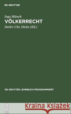 Völkerrecht: (Ohne Internationale Organisationen Und Kriegsvölkerrecht); In Programmierter Form Mit Vertiefungshinweisen Münch, Ingo 9783110021622 De Gruyter - książka