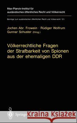 Völkerrechtliche Fragen Der Strafbarkeit Von Spionen Aus Der Ehemaligen Ddr: Gutachten Erstattet Im Auftrag Des Bundesverfassungsgerichts Und Beschluß Frowein, Jochen a. 9783540603757 Springer - książka