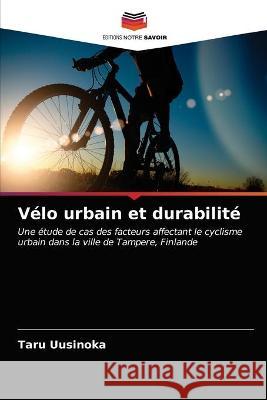Vélo urbain et durabilité Uusinoka, Taru 9786202753661 Editions Notre Savoir - książka