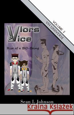 VLORs & VICE: Rise of a BIO-Being Johnson, Sean L. 9781491798508 iUniverse - książka