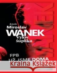 Výlov šuplíka Miroslav Wanek 9788072871674 MaÅ¥a - książka