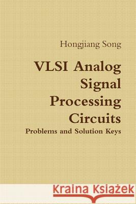 VLSI Analog Signal Processing Circuits Hongjiang Song 9781304749499 Lulu.com - książka