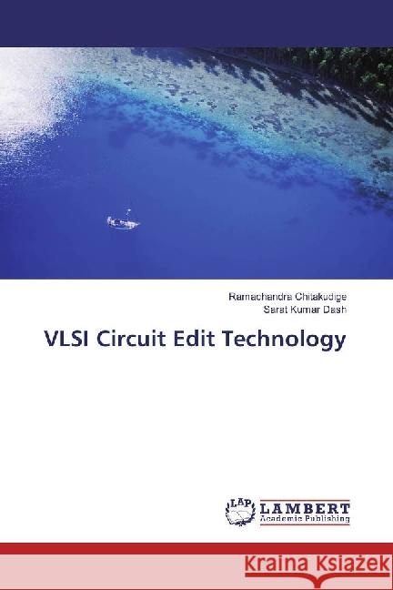 VLSI Circuit Edit Technology Chitakudige, Ramachandra; Dash, Sarat Kumar 9783659959110 LAP Lambert Academic Publishing - książka