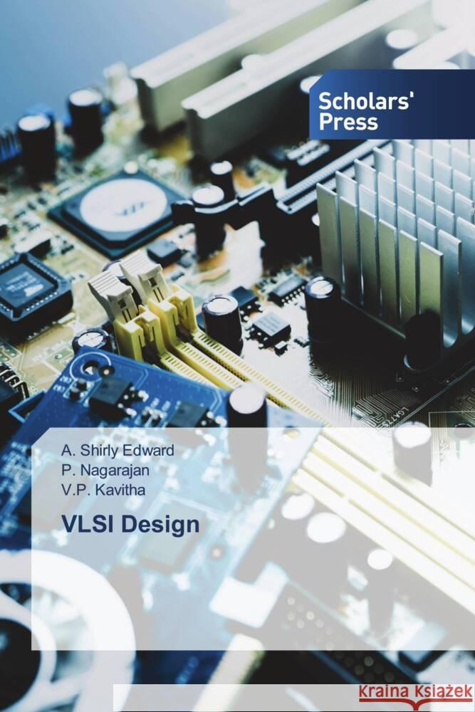 VLSI Design Shirly Edward, A., Nagarajan, P., Kavitha, V.P. 9786205523971 Scholars' Press - książka