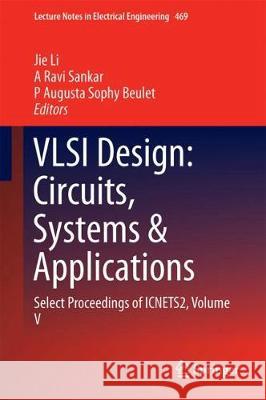 VLSI Design: Circuits, Systems and Applications: Select Proceedings of Icnets2, Volume V Li, Jie 9789811072505 Springer - książka