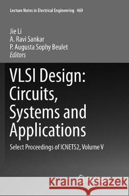 VLSI Design: Circuits, Systems and Applications: Select Proceedings of Icnets2, Volume V Li, Jie 9789811356117 Springer - książka