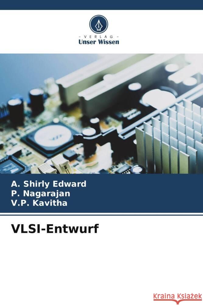 VLSI-Entwurf Shirly Edward, A., Nagarajan, P., Kavitha, V.P. 9786206878766 Verlag Unser Wissen - książka
