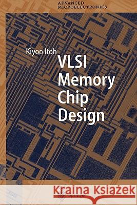 VLSI Memory Chip Design Kiyoo Itoh 9783642087363 Springer-Verlag Berlin and Heidelberg GmbH &  - książka