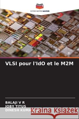 VLSI pour l'IdO et le M2M Balaji V Joby Titus Dinesh Kumar J 9786209115998 Editions Notre Savoir - książka