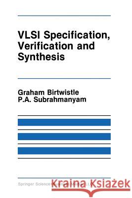 VLSI Specification, Verification and Synthesis  9781461291978 Springer - książka