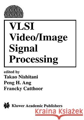 VLSI Video/Image Signal Processing Takeo Nishitani 9780792393429  - książka