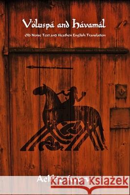 Völuspá and Hávamál: Old Norse Text and Heathen English Translation Avery, Aelfric 9781387994342 Lulu.com - książka