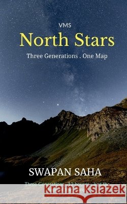 VMS North Stars: Three Generations . One Map Swapan Saha 9798906432377 Notion Press - książka