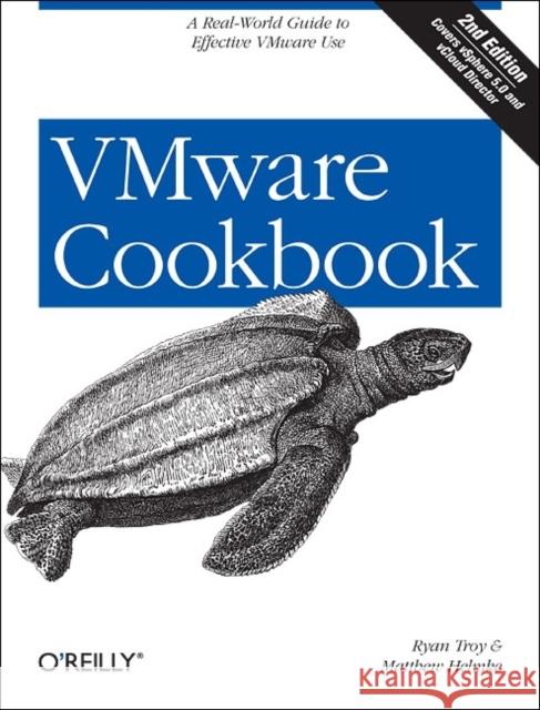 VMware Cookbook: A Real-World Guide to Effective VMware Use Troy, Ryan 9781449314477  - książka