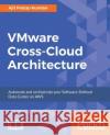 VMware Cross-Cloud Architecture Kundan, Ajit Pratap 9781787283435 Packt Publishing