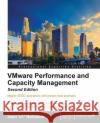 VMware Performance and Capacity Management, Second Edition Rahabok, Iwan 'E1' 9781785880315 Packt Publishing