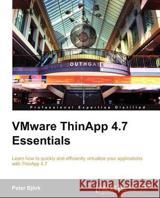 VMware ThinApp 4.7 Essentials Peter B 9781849686280 Packt Publishing - książka