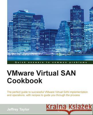 VMware Virtual SAN Cookbook Taylor, Jeffrey 9781782174547 Packt Publishing - książka