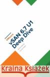 VMware vSAN 6.7 U1 Deep Dive Epping, Duncan 9781729361757 Independently Published