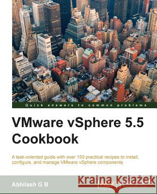 VMware vSphere 5.5 Cookbook G. B., Abhilash 9781782172857 Packt Publishing - książka