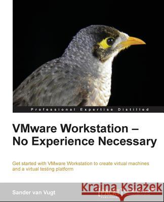 Vmware Workstation: No Experience Necessary Van Vugt, Sander 9781849689182 Packt Publishing - książka