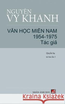 Văn Học Miền Nam 1954-1975 - Tập 2 (Tác Giả) (hard cover) Nguyen, Vy Khanh 9781989924969 Nhan Anh Publisher - książka